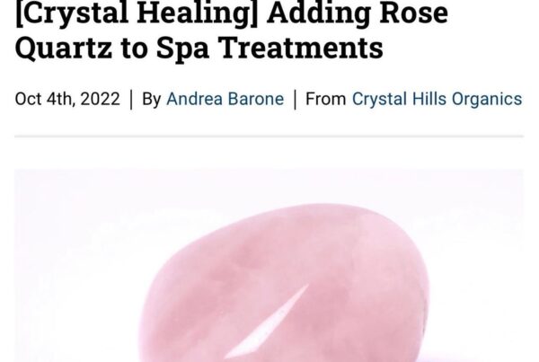 Crystal Hills Organics in WellSpa 360 Adding Rose Quartz to Spa Treatments